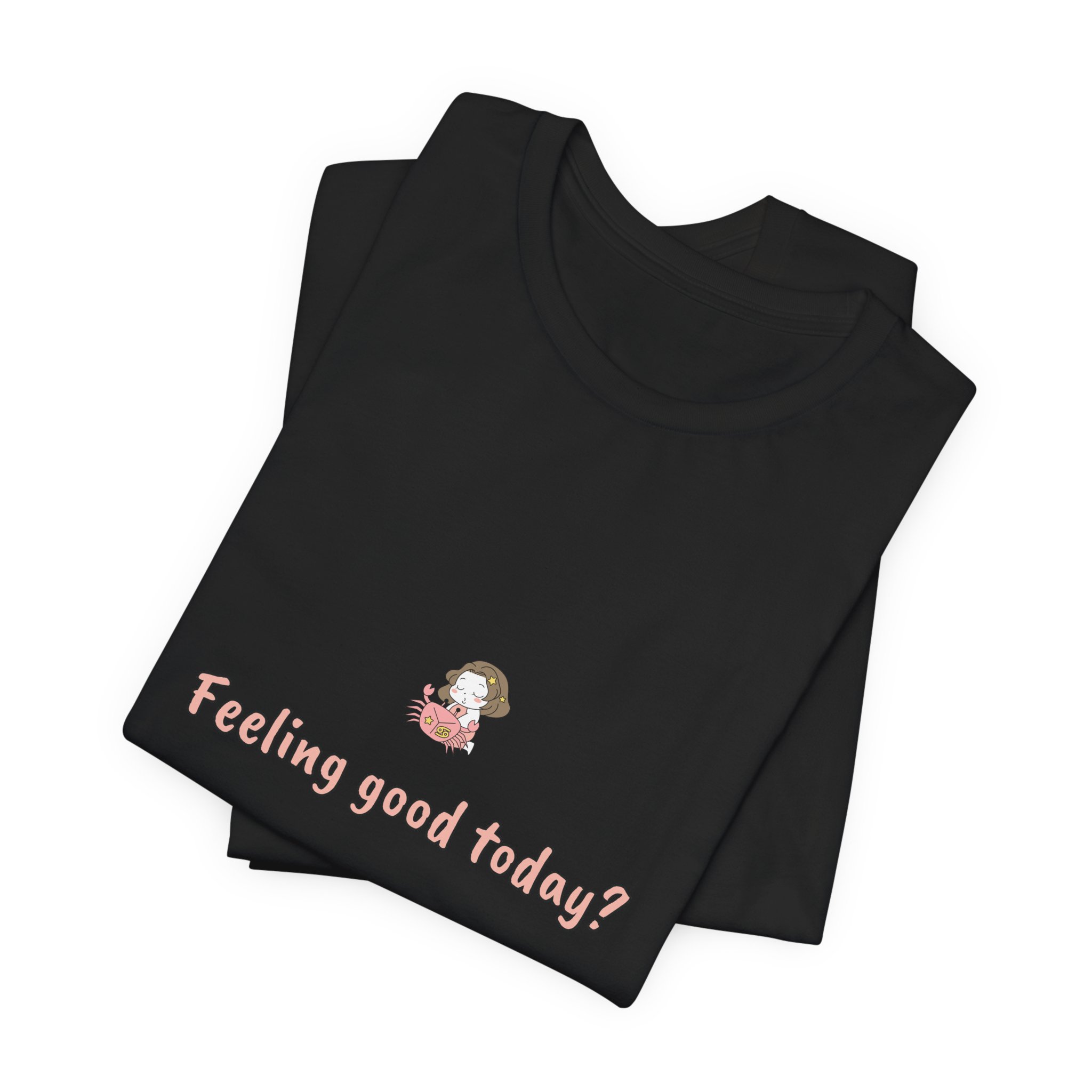 Cancer Girl T-Shirt – Cute Zodiac Tee, Astrology Gift, Water Sign Shirt, 'Feeling Good Today?' Minimalist Cancer Aesthetic